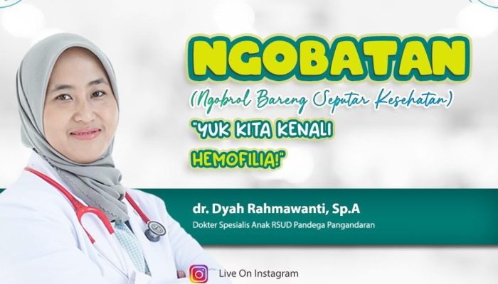 NGOBATAN di RSUD Pandega Pangandaran, Bahas Hemofilia