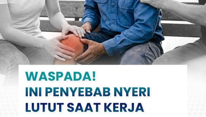 Waspada Nyeri Lutut Saat Bekerja, Kenali Penyebab dan Cara Mengatasi